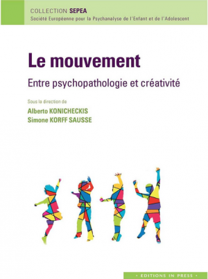 Le mouvement, entre psychopathologie et créativité, Sous la direction de Alberto Konicheckis et Simone Korff Sausse