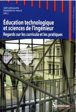 Education technologique et sciences de l’ingénieur : Regards sur les curricula et les pratiques, Joël Lebeaume
