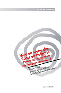 Mise en scène des Roms en Bulgarie. Petites manipulations médiatiques ordinaires, Cécile Canut